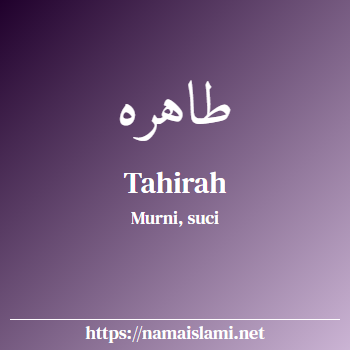 arti nama tahirah yang merupakan nama islami untuk perempuan dilengkapi dengan tulisan huruf arab