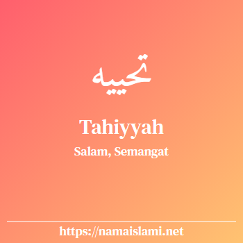 arti nama tahiyyah yang merupakan nama islami untuk perempuan dilengkapi dengan tulisan huruf arab