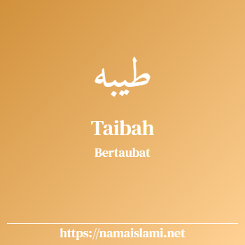 arti nama taibah yang merupakan nama islami untuk perempuan dilengkapi dengan tulisan huruf arab