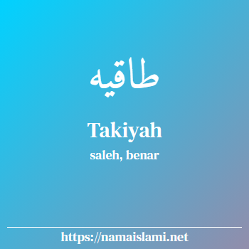 arti nama takiyah yang merupakan nama islami untuk perempuan dilengkapi dengan tulisan huruf arab