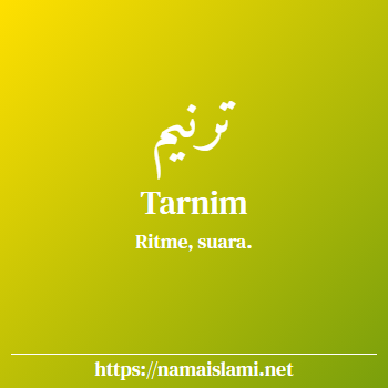 arti nama tarnim yang merupakan nama islami untuk perempuan dilengkapi dengan tulisan huruf arab