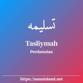 arti nama tasliymah yang merupakan nama islami untuk perempuan dilengkapi dengan tulisan huruf arab