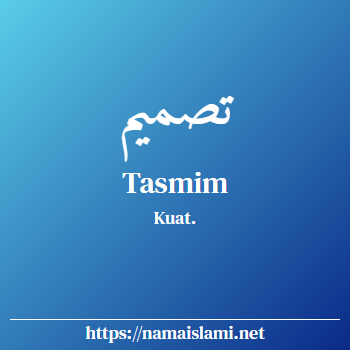 arti nama tasmim yang merupakan nama islami untuk perempuan dilengkapi dengan tulisan huruf arab