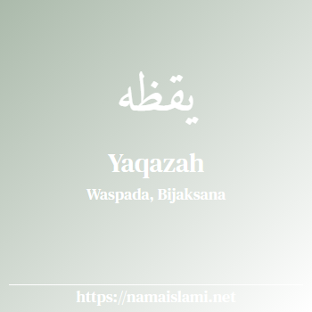 arti nama yaqazah yang merupakan nama islami untuk perempuan dilengkapi dengan tulisan huruf arab