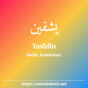 arti nama yashfin yang merupakan nama islami untuk perempuan dilengkapi dengan tulisan huruf arab